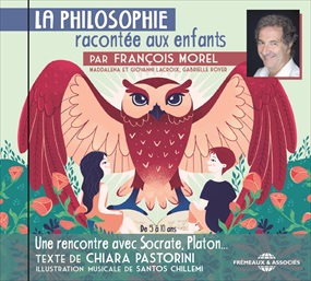 LA PHILOSOPHIE RACONTÉE AUX ENFANTS PAR FRANCOIS MOREL